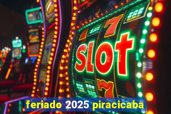 feriado 2025 piracicaba